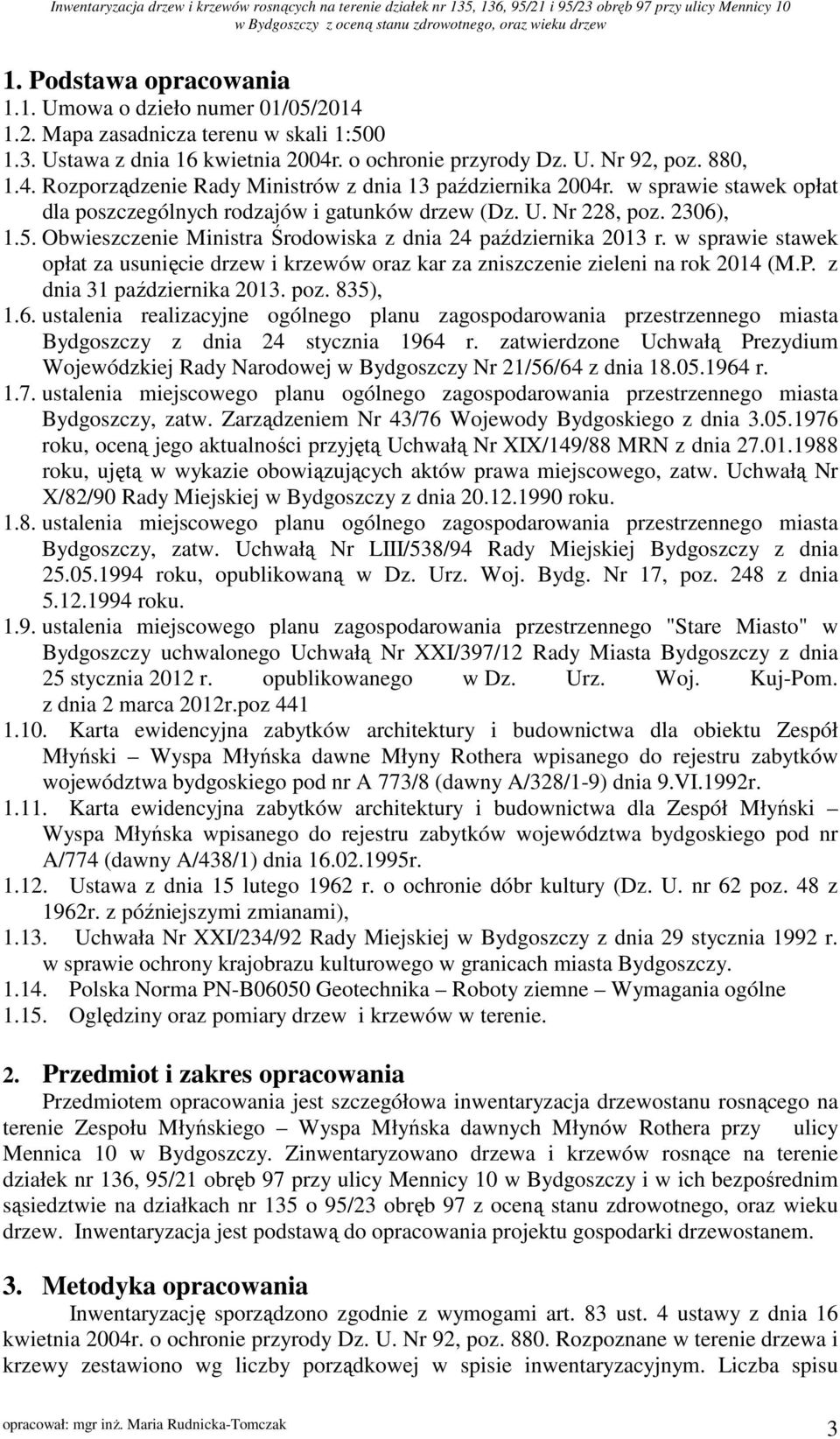w sprawie stawek opłat dla poszczególnych rodzajów i gatunków drzew (Dz. U. Nr 228, poz. 2306), 1.5. Obwieszczenie Ministra Środowiska z dnia 24 października 2013 r.