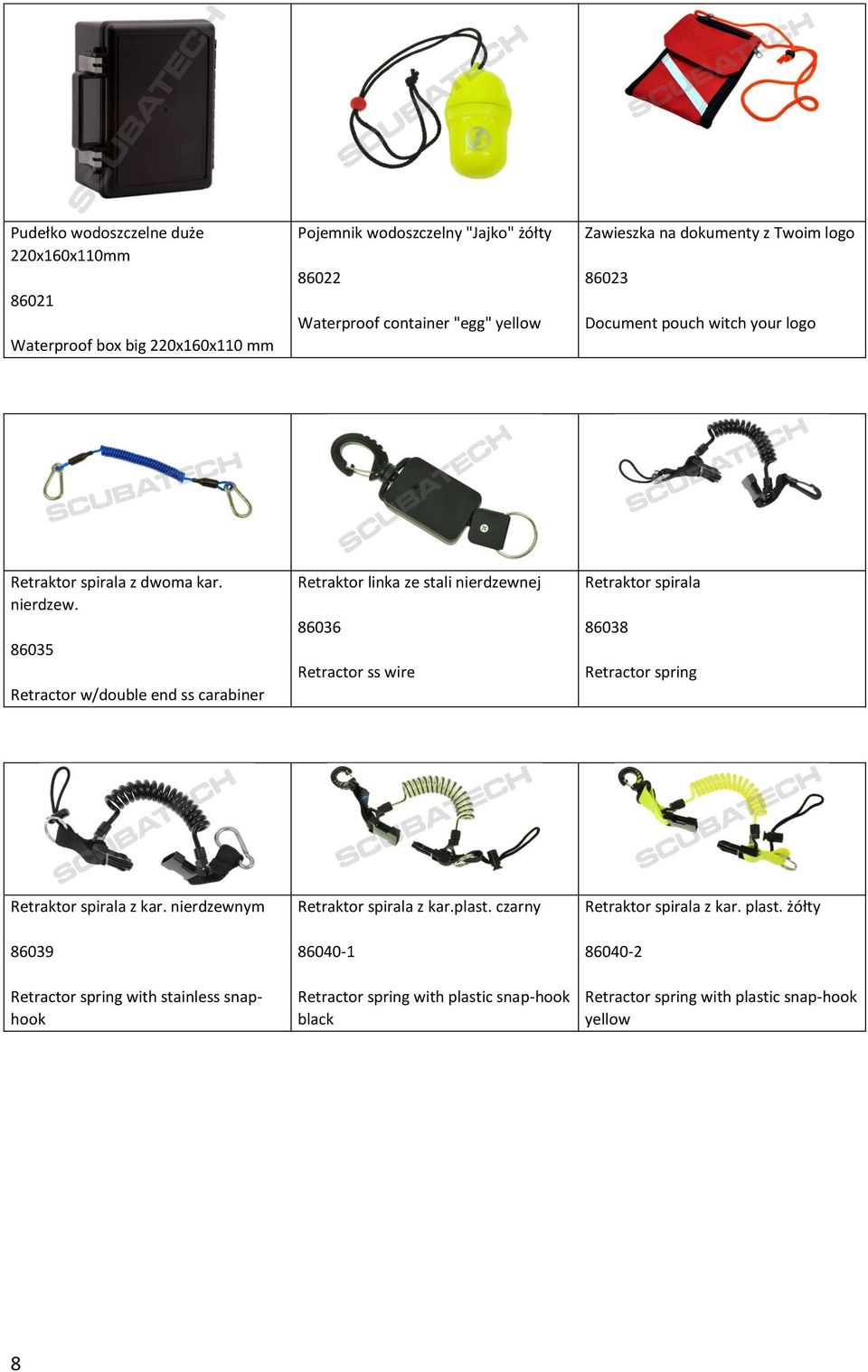 86035 Retractor w/double end ss carabiner Retraktor linka ze stali nierdzewnej 86036 Retractor ss wire Retraktor spirala 86038 Retractor spring Retraktor spirala z kar.