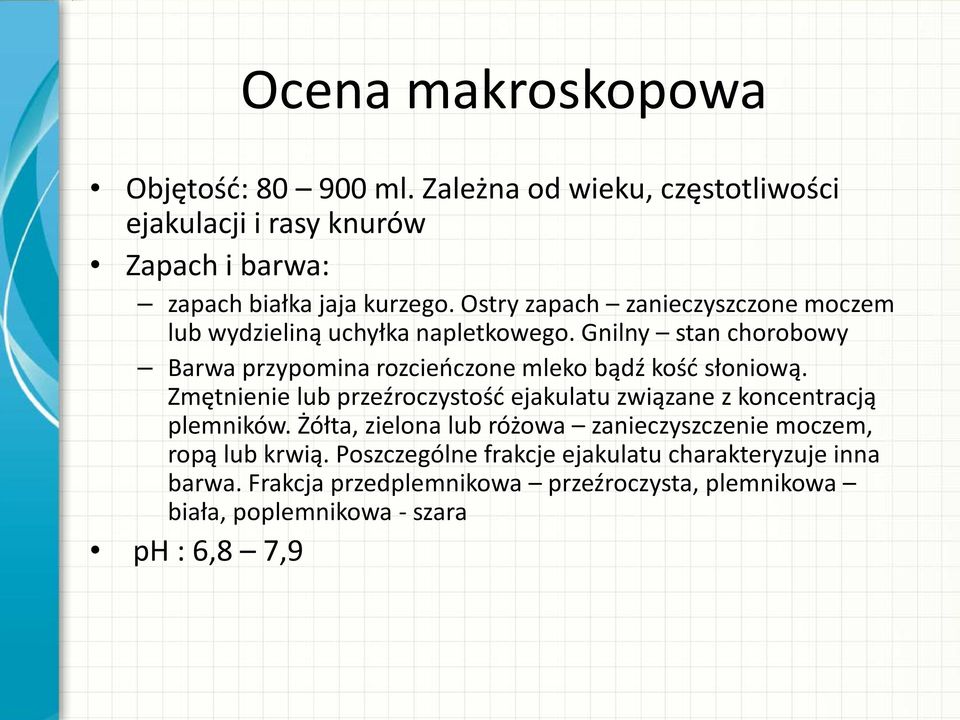 Gnilny stan chorobowy Barwa przypomina rozcieńczone mleko bądź kość słoniową.