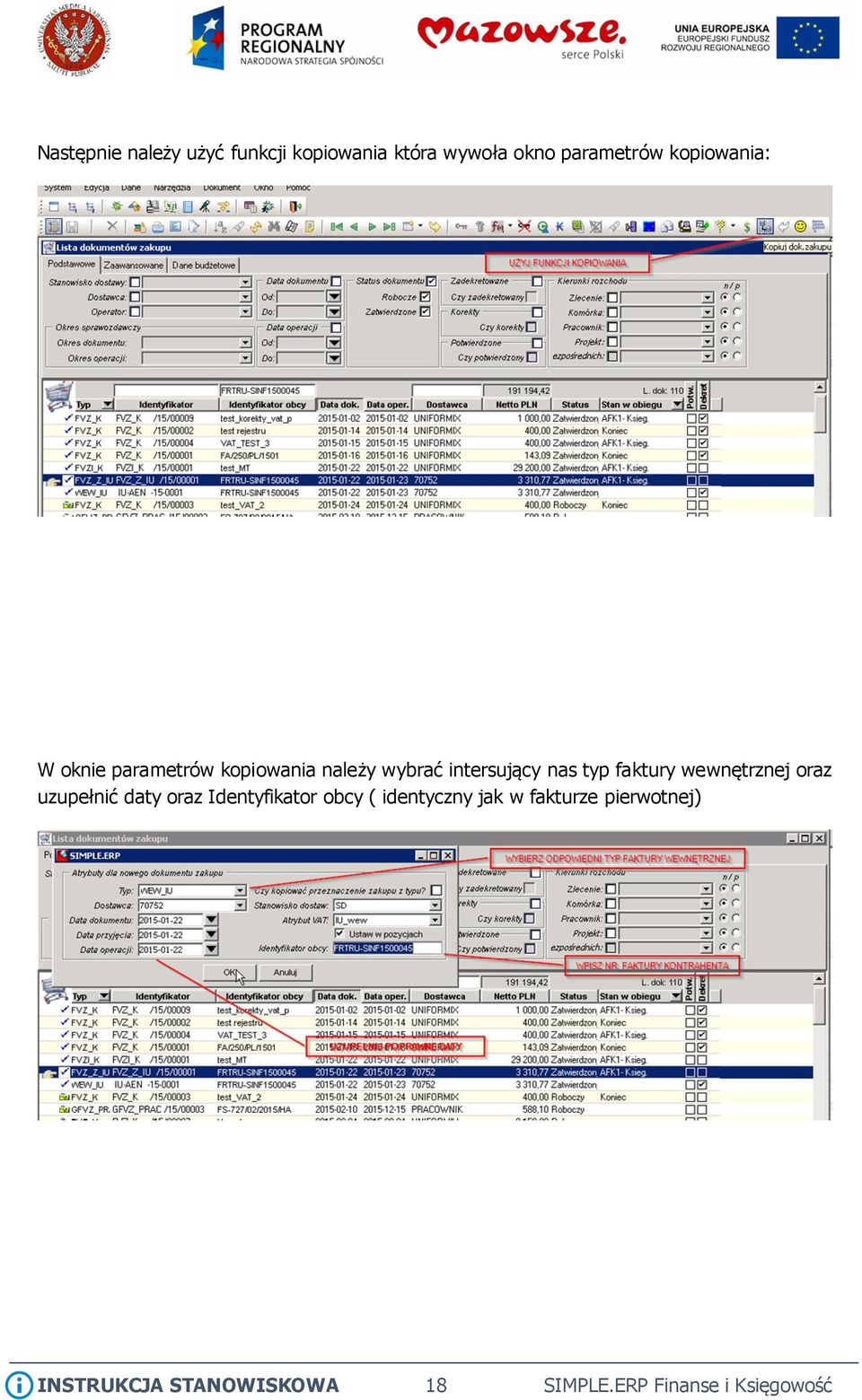faktury wewnętrznej oraz uzupełnić daty oraz Identyfikator obcy ( identyczny