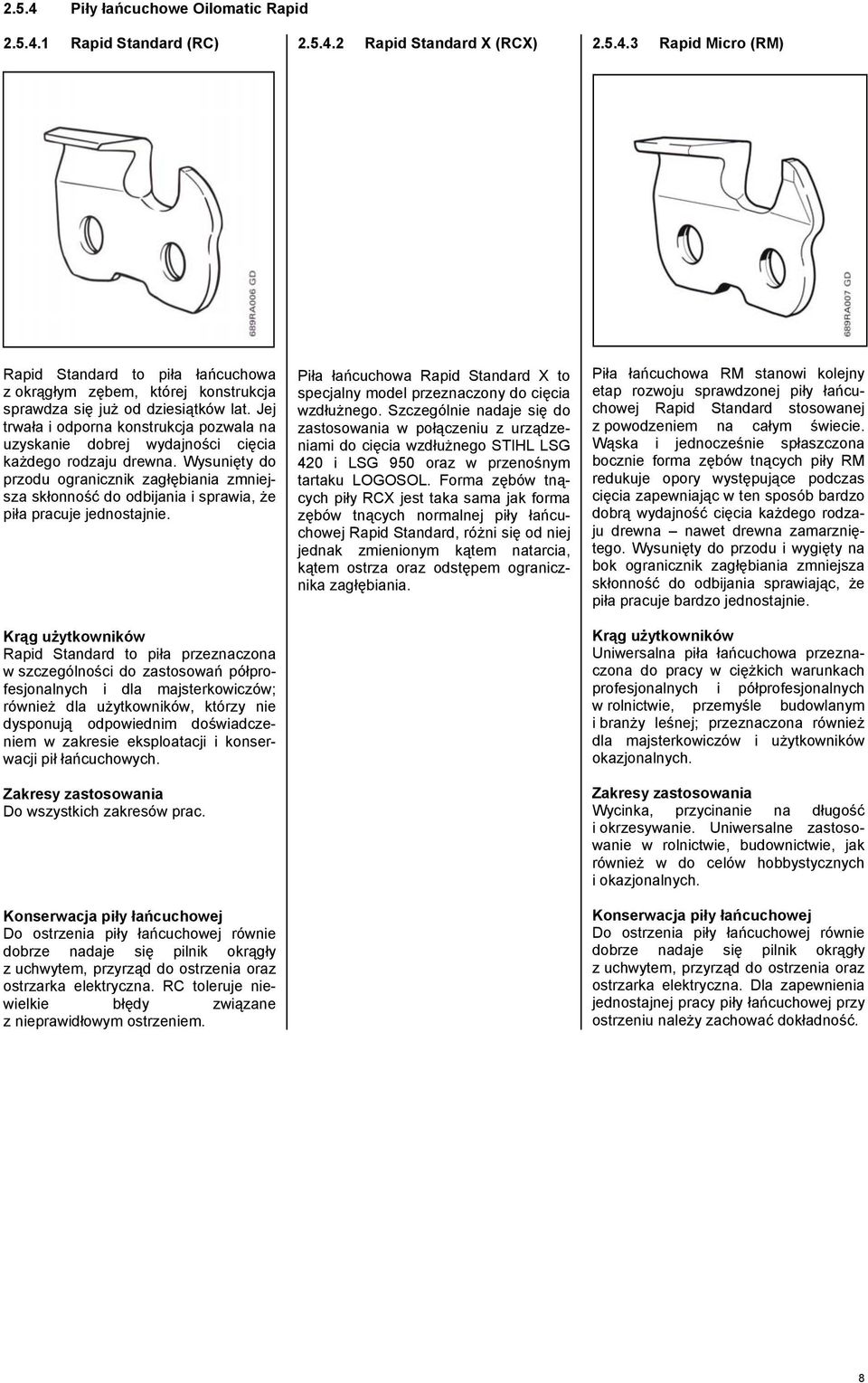 Wysunięty do przodu ogranicznik zagłębiania zmniejsza skłonność do odbijania i sprawia, że piła pracuje jednostajnie.