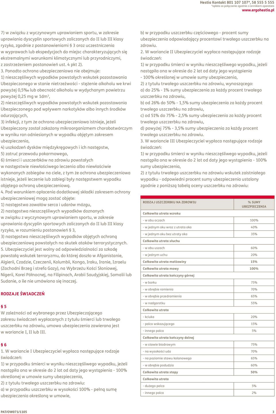 ekspedycjach do miejsc charakteryzujących się ekstremalnymi warunkami klimatycznymi lub przyrodniczymi, z zastrzeżeniem postanowień ust. 4 pkt 2). 3.