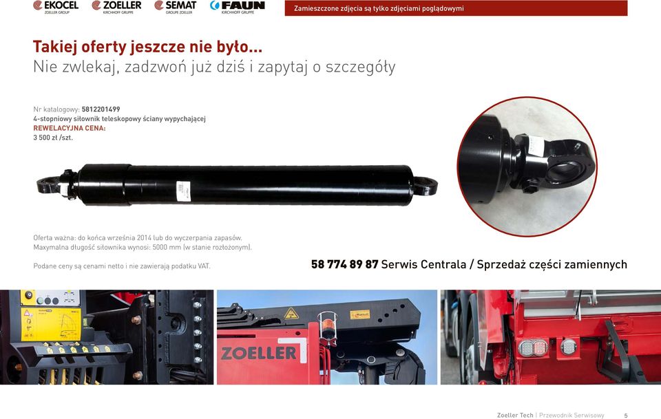 wypychającej Rewelacyjna cena: 3 500 zł /szt. Oferta ważna: do końca września 2014 lub do wyczerpania zapasów.