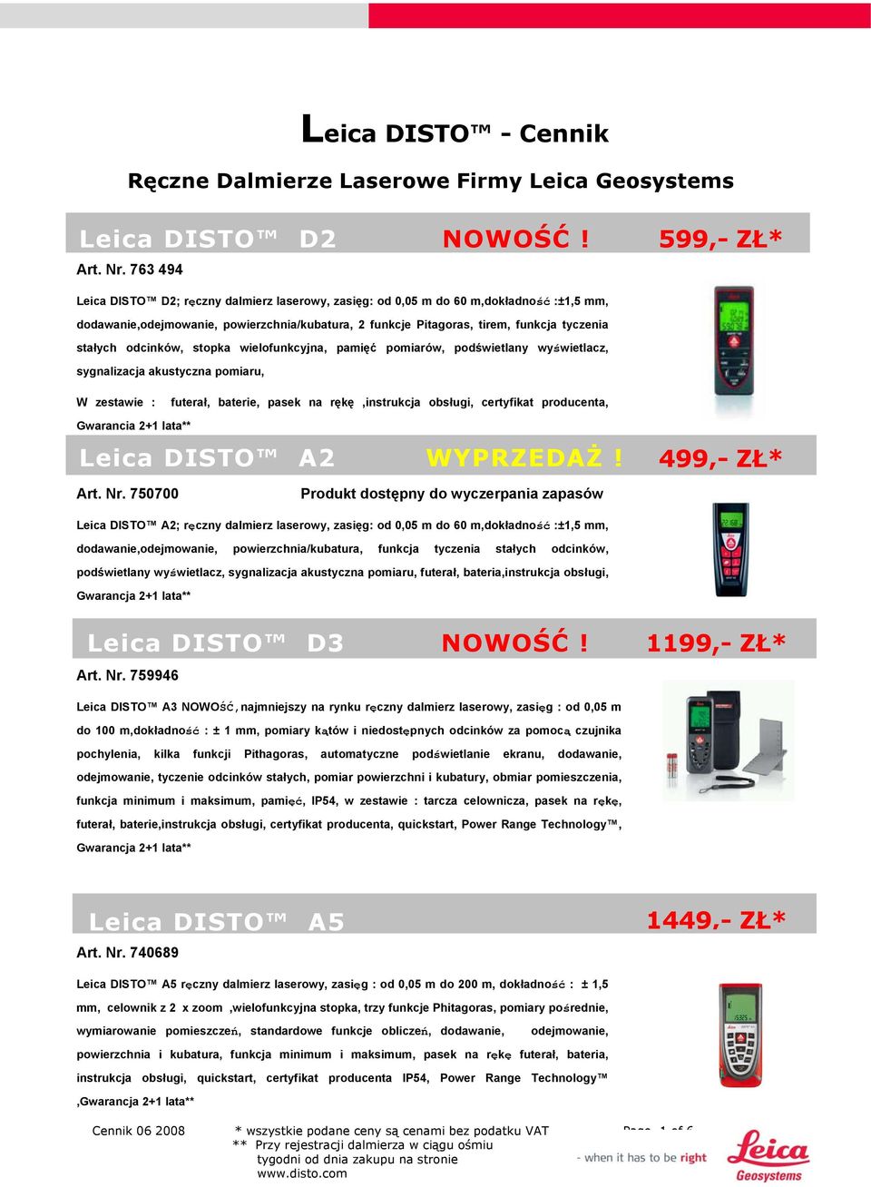 stałych odcinków, stopka wielofunkcyjna, pamięć pomiarów, podświetlany wyświetlacz, sygnalizacja akustyczna pomiaru, W zestawie : futerał, baterie, pasek na rękę,instrukcja obsługi, certyfikat