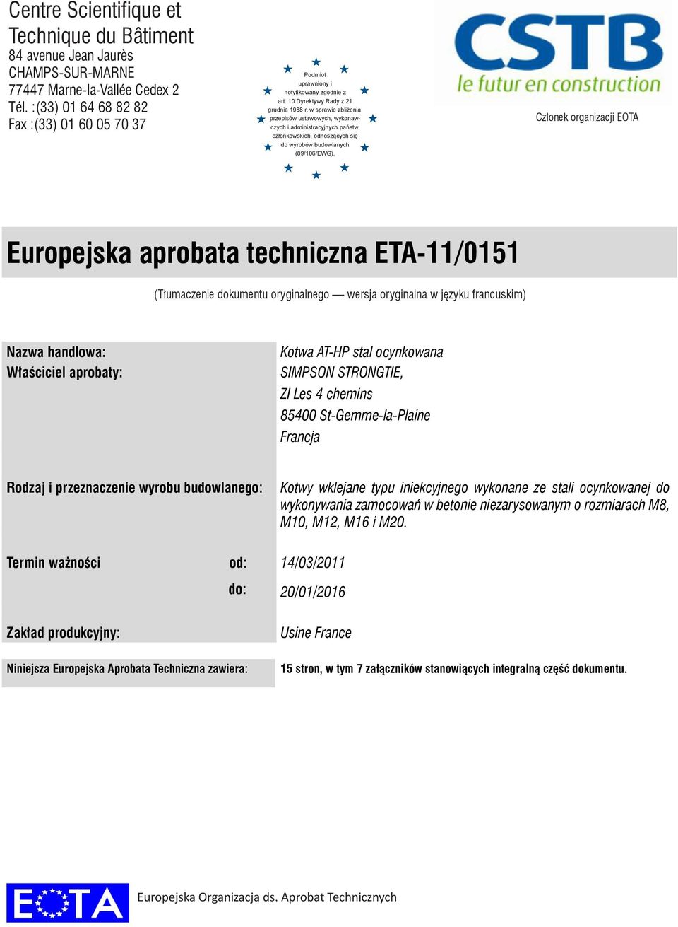 w sprawie zbliżenia przepisów ustawowych, wykonawczych i administracyjnych państw członkowskich, odnoszących się do wyrobów budowlanych (89/106/EWG).
