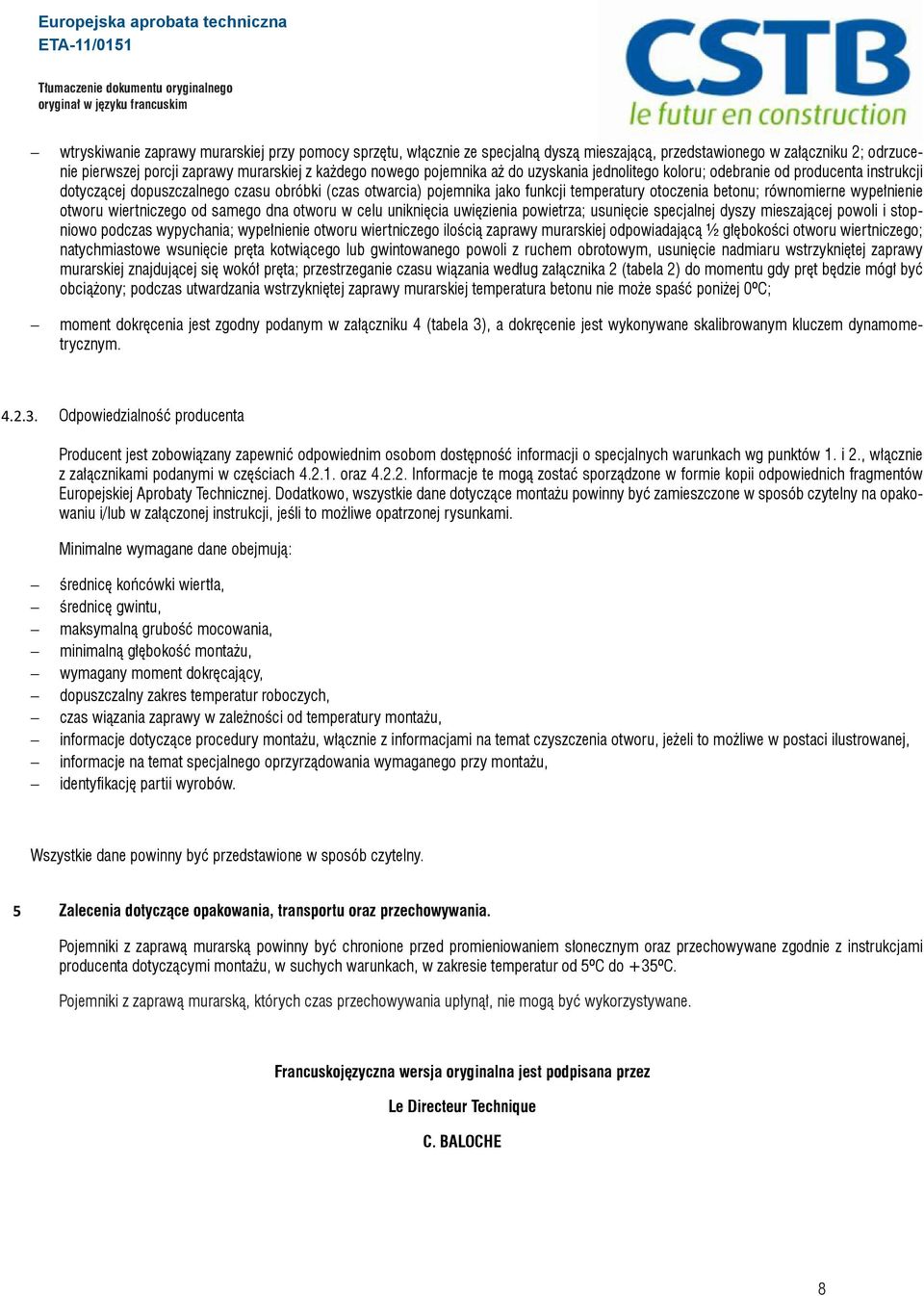 wypełnienie otworu wiertniczego od samego dna otworu w celu uniknięcia uwięzienia powietrza; usunięcie specjalnej dyszy mieszającej powoli i stopniowo podczas wypychania; wypełnienie otworu