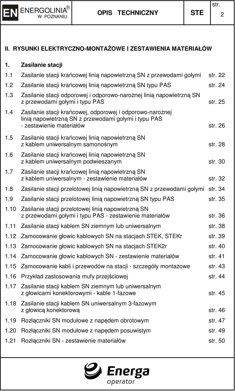 4 Zasilanie stacji krańcowej, odporowej i odporowo-narożnej linią napowietrzną SN z przewodami gołymi i typu PAS - zestawienie materiałów 26 1.