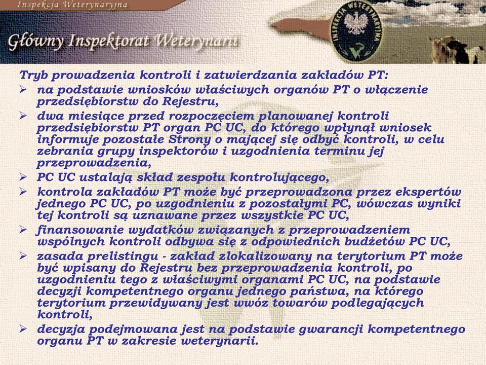 ustalają skład zespołu kontrolującego, kontrola zakładów PT może być przeprowadzona przez ekspertów jednego PC UC, po uzgodnieniu z pozostałymi PC, wówczas wyniki tej kontroli są uznawane przez