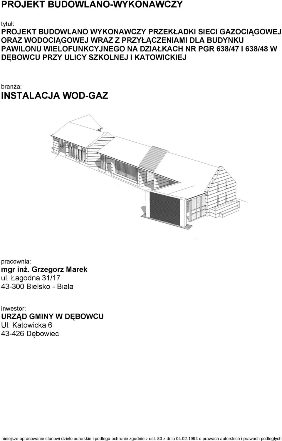 pracownia: mgr inż. Grzegorz Marek ul. Łagodna 31/17 43-300 Bielsko - Biała inwestor: URZĄD GMINY W DĘBOWCU Ul.