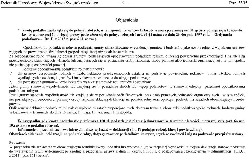 złotych ( art. 63 1 ustawy z dnia 29 sierpnia 1997 roku Ordynacja podatkowa Dz. U. z 2015 r. poz. 613 ze zm.).