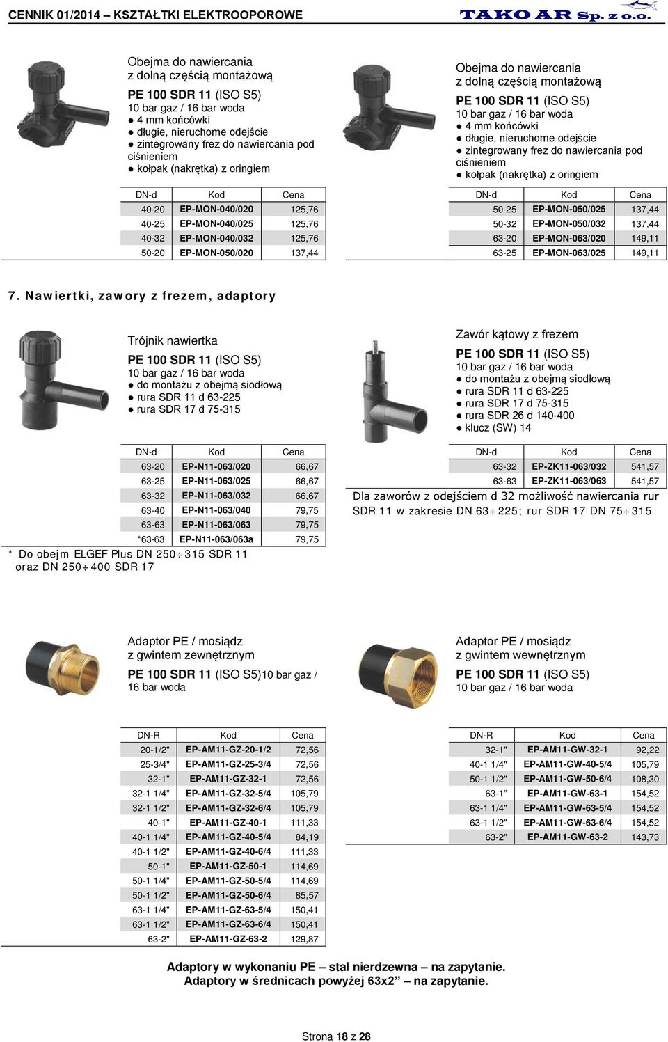 Cena 40-20 EP-MON-040/020 125,76 50-25 EP-MON-050/025 137,44 40-25 EP-MON-040/025 125,76 50-32 EP-MON-050/032 137,44 40-32 EP-MON-040/032 125,76 63-20 EP-MON-063/020 149,11 50-20 EP-MON-050/020