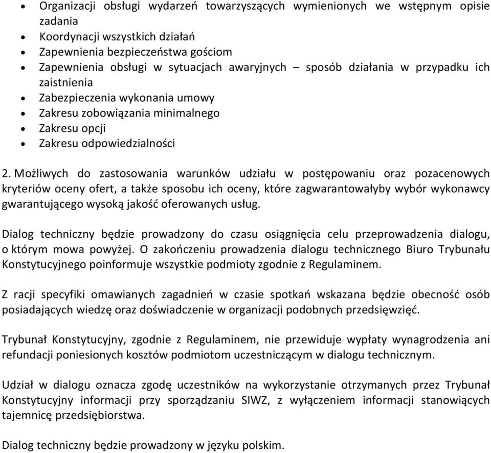 Możliwych do zastosowania warunków udziału w postępowaniu oraz pozacenowych kryteriów oceny ofert, a także sposobu ich oceny, które zagwarantowałyby wybór wykonawcy gwarantującego wysoką jakość