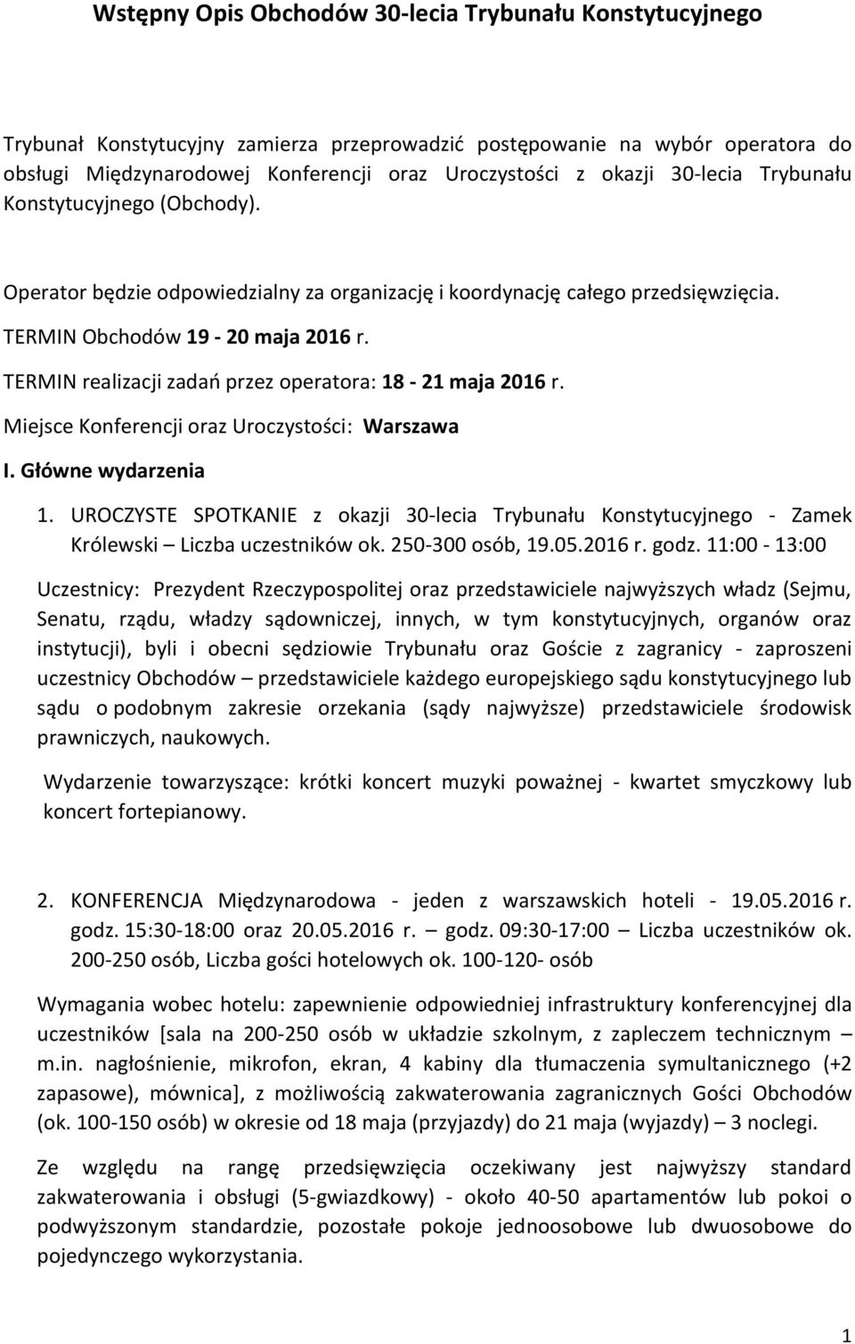 TERMIN realizacji zadań przez operatora: 18-21 maja 2016 r. Miejsce Konferencji oraz Uroczystości: Warszawa I. Główne wydarzenia 1.