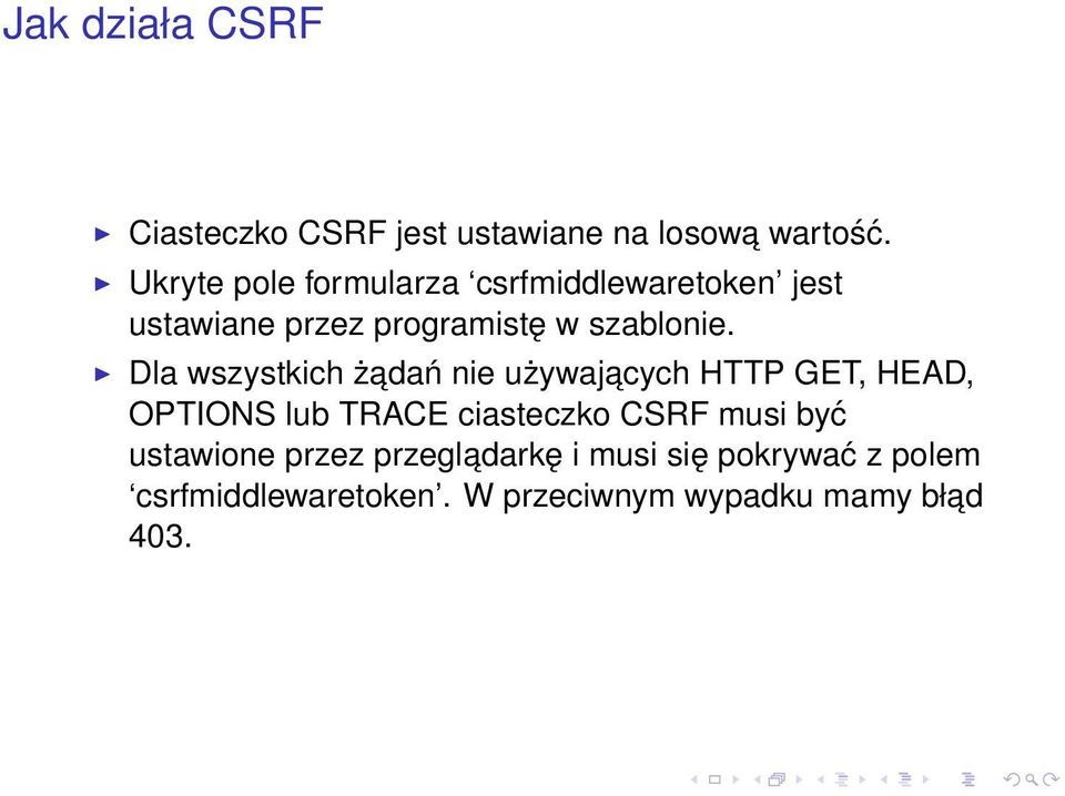 Dla wszystkich żadań nie używajacych HTTP GET, HEAD, OPTIONS lub TRACE ciasteczko CSRF