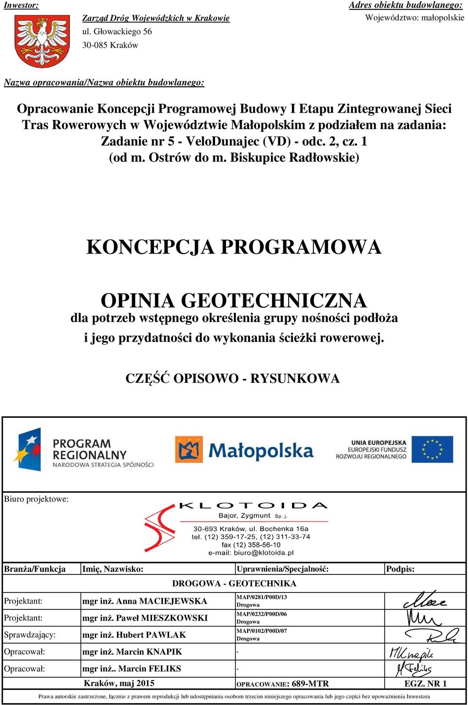 Rowerowych w Województwie Małopolskim z podziałem na zadania: Zadanie nr 5 - VeloDunajec (VD) - odc. 2, cz. 1 (od m. Ostrów do m.