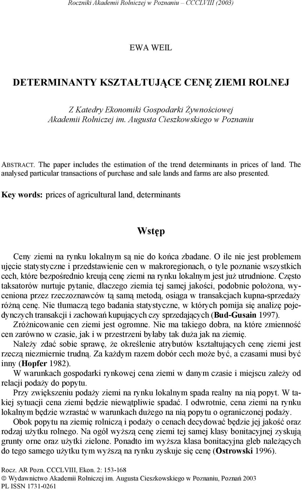 The analysed particular transactions of purchase and sale lands and farms are also presented.
