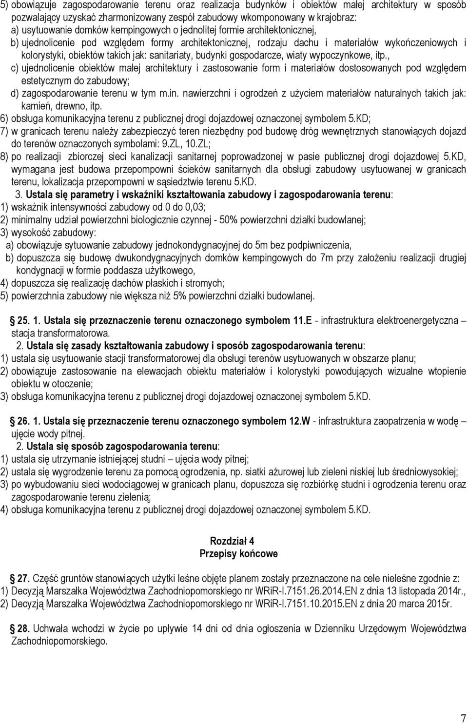 sanitariaty, budynki gospodarcze, wiaty wypoczynkowe, itp.