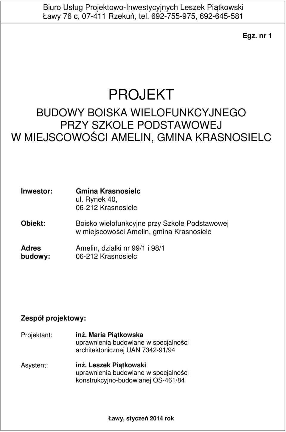 Rynek 40, 06-212 Krasnosielc Boisko wielofunkcyjne przy Szkole Podstawowej w miejscowości Amelin, gmina Krasnosielc Amelin, działki nr 99/1 i 98/1 06-212 Krasnosielc