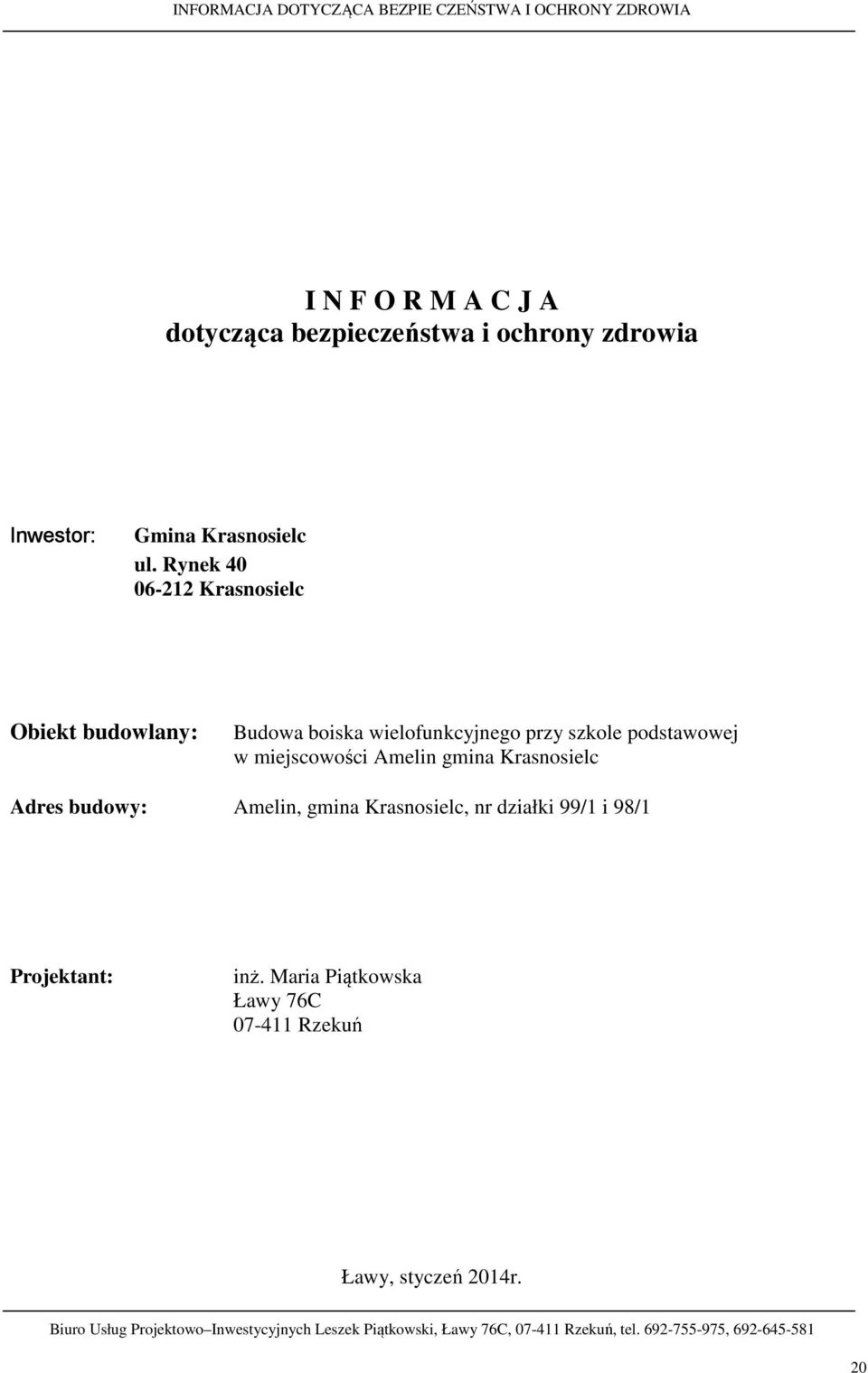 Rynek 40 06-212 Krasnosielc Obiekt budowlany: Budowa boiska wielofunkcyjnego przy szkole podstawowej w