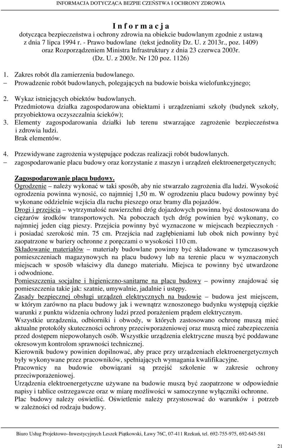 Zakres robót dla zamierzenia budowlanego. Prowadzenie robót budowlanych, polegających na budowie boiska wielofunkcyjnego; 2. Wykaz istniejących obiektów budowlanych.