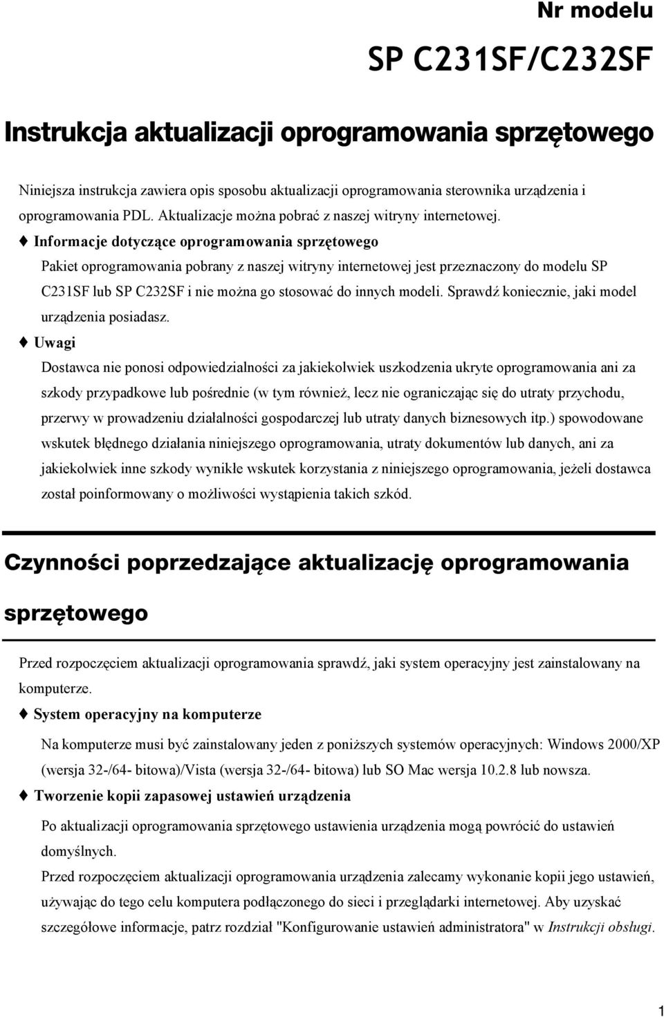 Informacje dotyczące oprogramowania sprzętowego Pakiet oprogramowania pobrany z naszej witryny internetowej jest przeznaczony do modelu SP C231SF lub SP C232SF i nie można go stosować do innych