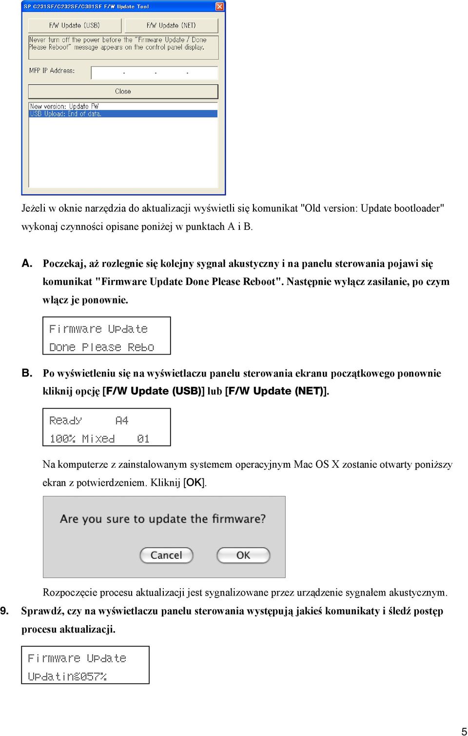 Firmware Update Done Please Rebo B. Po wyświetleniu się na wyświetlaczu panelu sterowania ekranu początkowego ponownie kliknij opcję [F/W Update (USB)] lub [F/W Update (NET)].