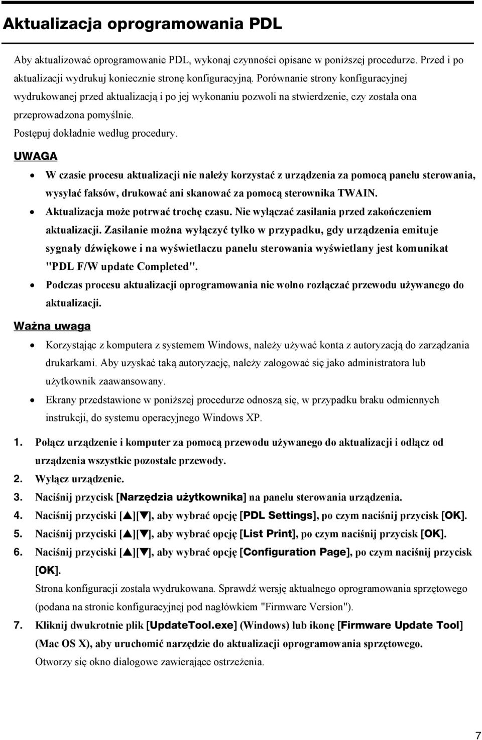 UWAGA W czasie procesu aktualizacji nie należy korzystać z urządzenia za pomocą panelu sterowania, wysyłać faksów, drukować ani skanować za pomocą sterownika TWAIN.