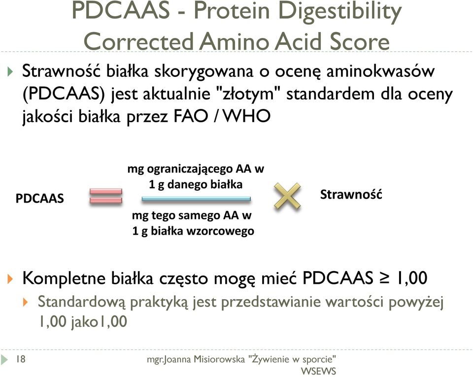 w 1 g danego białka mg tego samego AA w 1 g białka wzorcowego Strawność Kompletne białka często mogę mieć PDCAAS