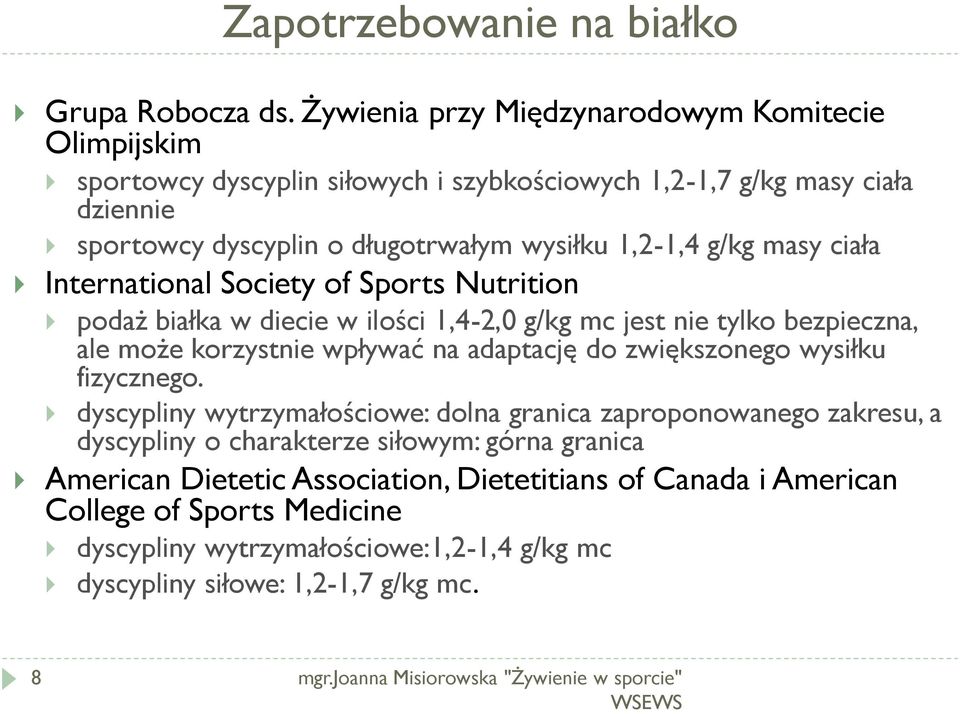 ciała International Society of Sports Nutrition podaż białka w diecie w ilości 1,4-2,0 g/kg mc jest nie tylko bezpieczna, ale może korzystnie wpływać na adaptację do zwiększonego wysiłku