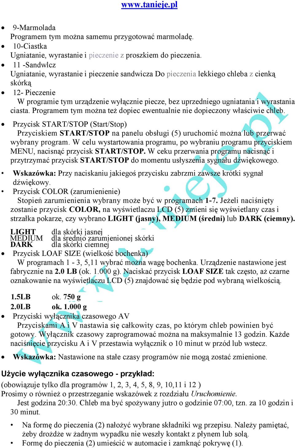 wyrastania ciasta. Programem tym moŝna teŝ dopiec ewentualnie nie dopieczony właściwie chleb.