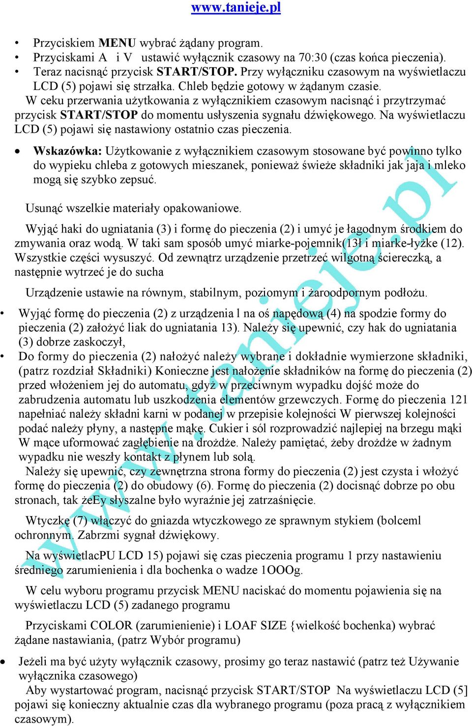 W ceku przerwania uŝytkowania z wyłącznikiem czasowym nacisnąć i przytrzymać przycisk START/STOP do momentu usłyszenia sygnału dźwiękowego.