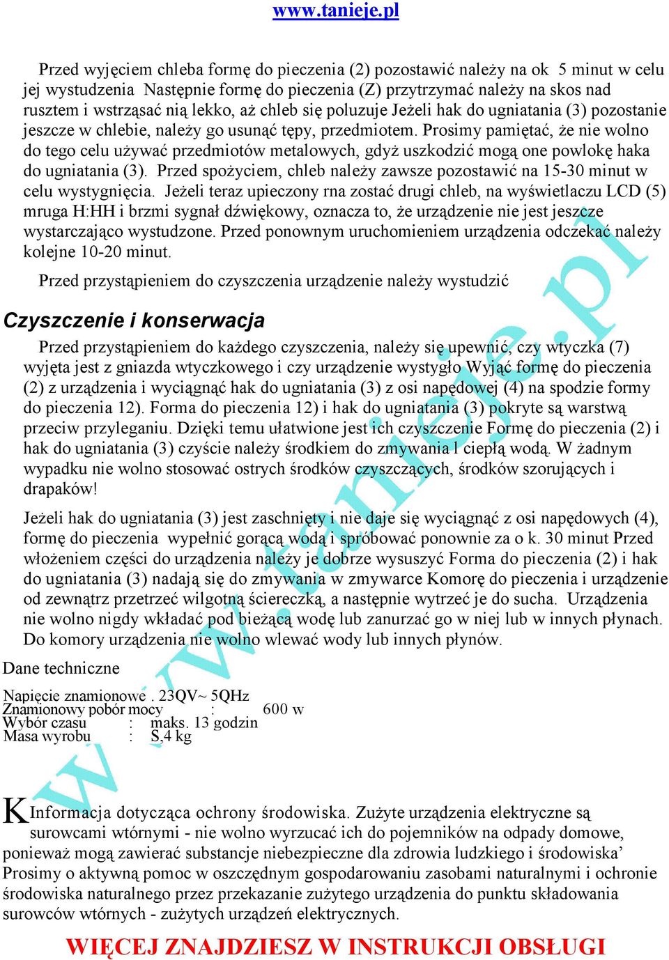 Prosimy pamiętać, Ŝe nie wolno do tego celu uŝywać przedmiotów metalowych, gdyŝ uszkodzić mogą one powlokę haka do ugniatania (3).