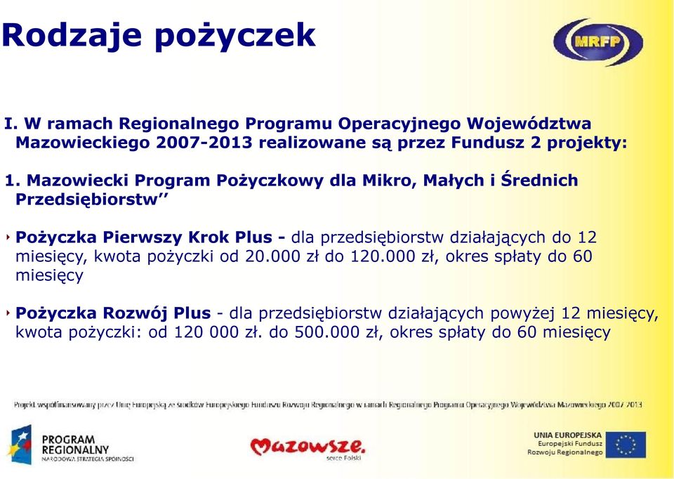 Mazowiecki Program Pożyczkowy dla Mikro, Małych i Średnich Przedsiębiorstw Pożyczka Pierwszy Krok Plus - dla przedsiębiorstw