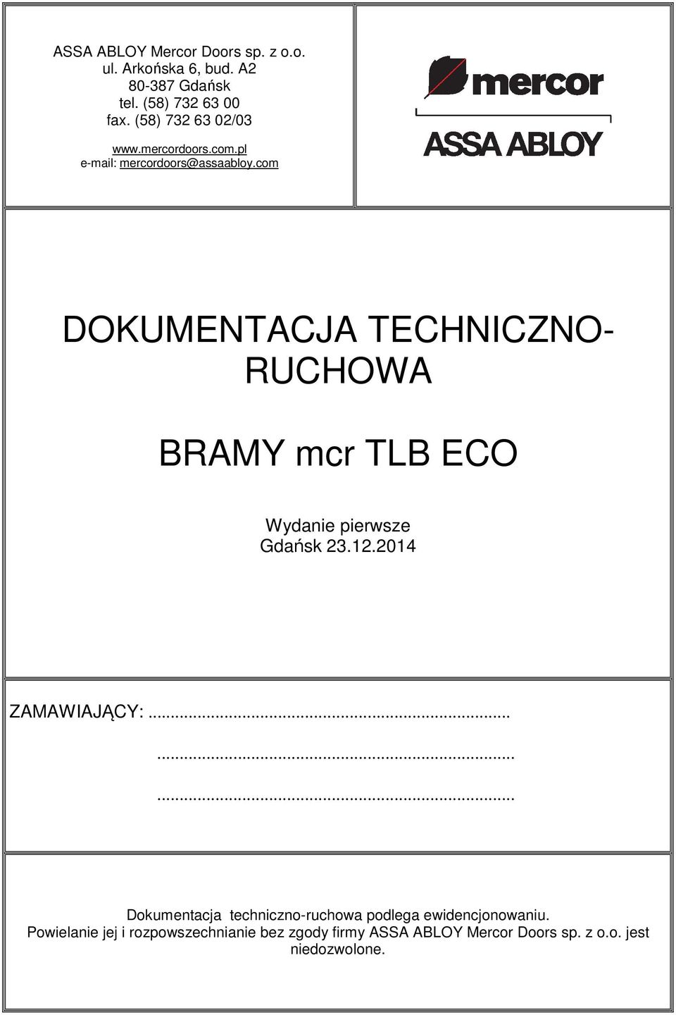 com DOKUMENTACJA TECHNICZNO- RUCHOWA BRAMY mcr TLB ECO Wydanie pierwsze Gdańsk 23.12.2014 ZAMAWIAJĄCY:.