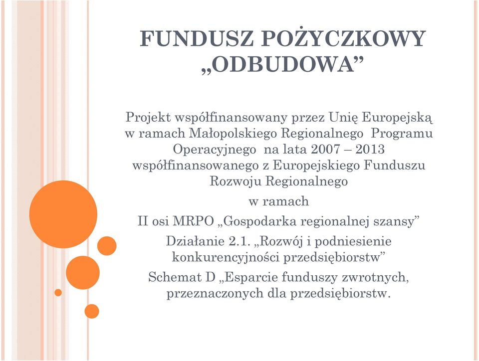 Rozwoju Regionalnego w ramach II osi MRPO Gospodarka regionalnej szansy Działanie 2.1.