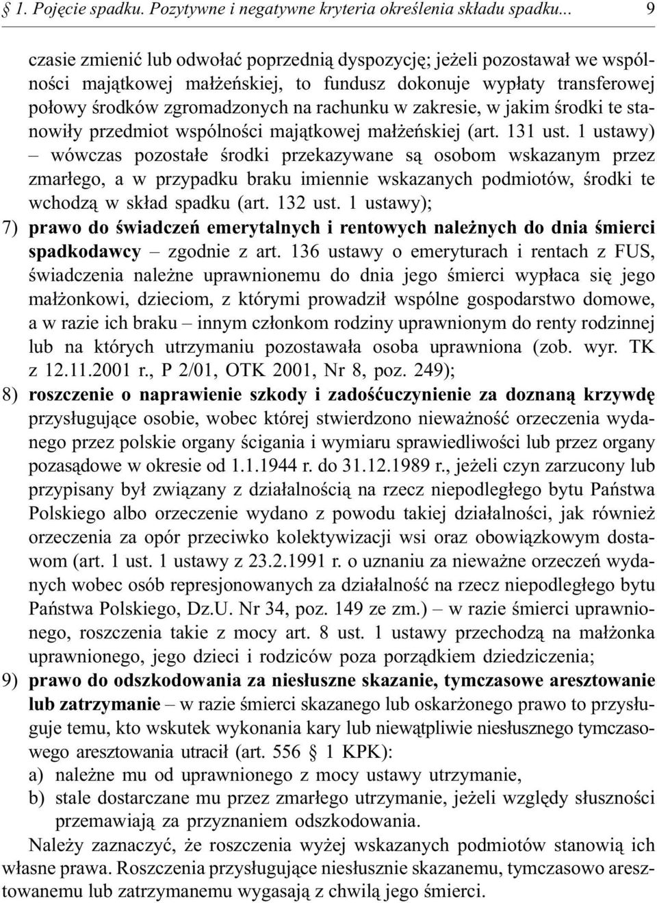 zakresie, w jakim œrodki te stanowi³y przedmiot wspólnoœci maj¹tkowej ma³ eñskiej (art. 131 ust.