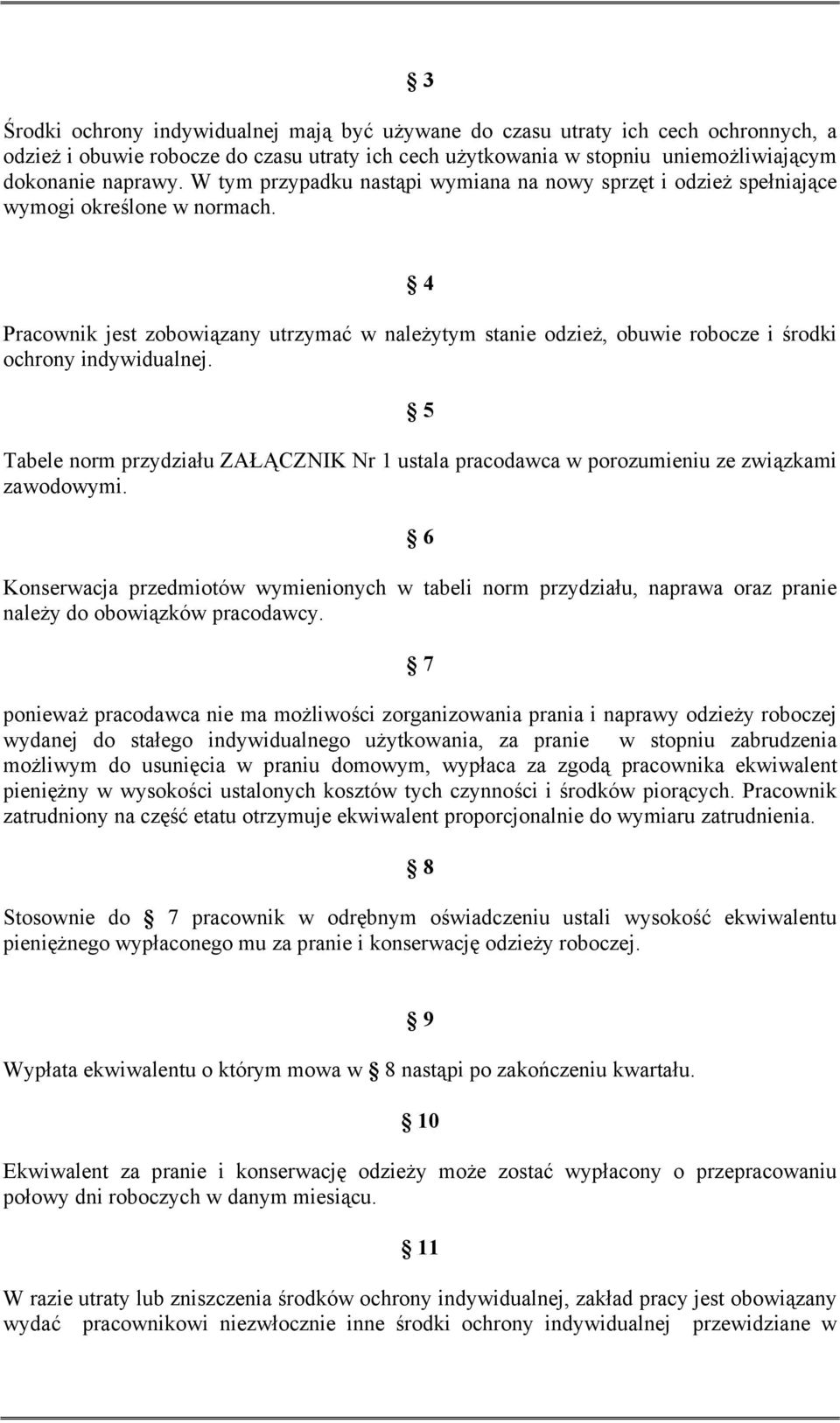 4 Pracownik jest zobowiązany utrzymać w należytym stanie odzież, obuwie robocze i środki ochrony indywidualnej.