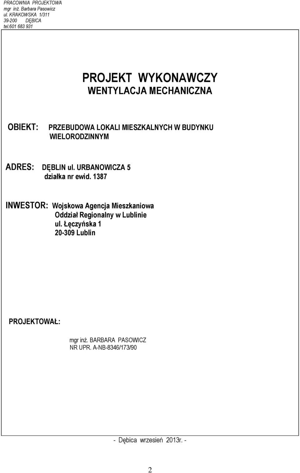 WIELORODZINNYM ADRES: DĘBLIN ul. URBANOWICZA 5 działka nr ewid.