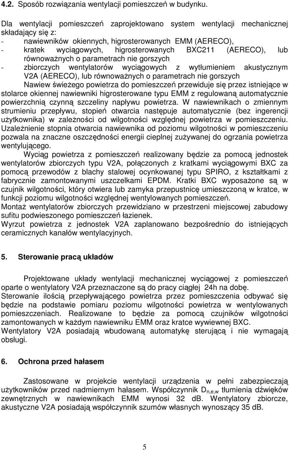 (AERECO), lub równoważnych o parametrach nie gorszych - zbiorczych wentylatorów wyciągowych z wytłumieniem akustycznym V2A (AERECO), lub równoważnych o parametrach nie gorszych Nawiew świeżego