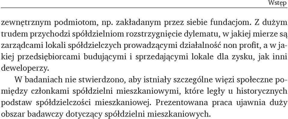 profit, a w jakiej przedsiębiorcami budującymi i sprzedającymi lokale dla zysku, jak inni deweloperzy.