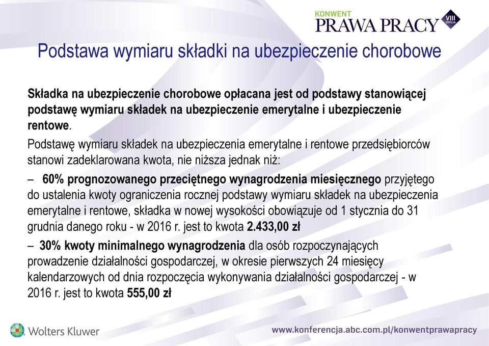 Podstawę wymiaru składek na ubezpieczenia emerytalne i rentowe przedsiębiorców stanowi zadeklarowana kwota, nie niższa jednak niż: 60% prognozowanego przeciętnego wynagrodzenia miesięcznego