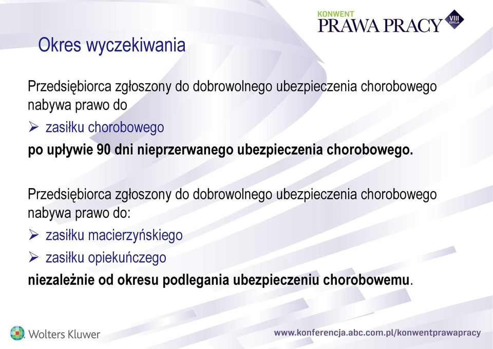 Przedsiębiorca zgłoszony do dobrowolnego ubezpieczenia chorobowego nabywa prawo do: zasiłku