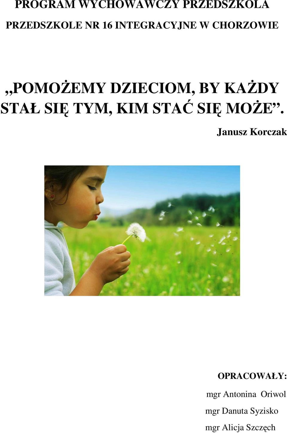STAŁ SIĘ TYM, KIM STAĆ SIĘ MOŻE.