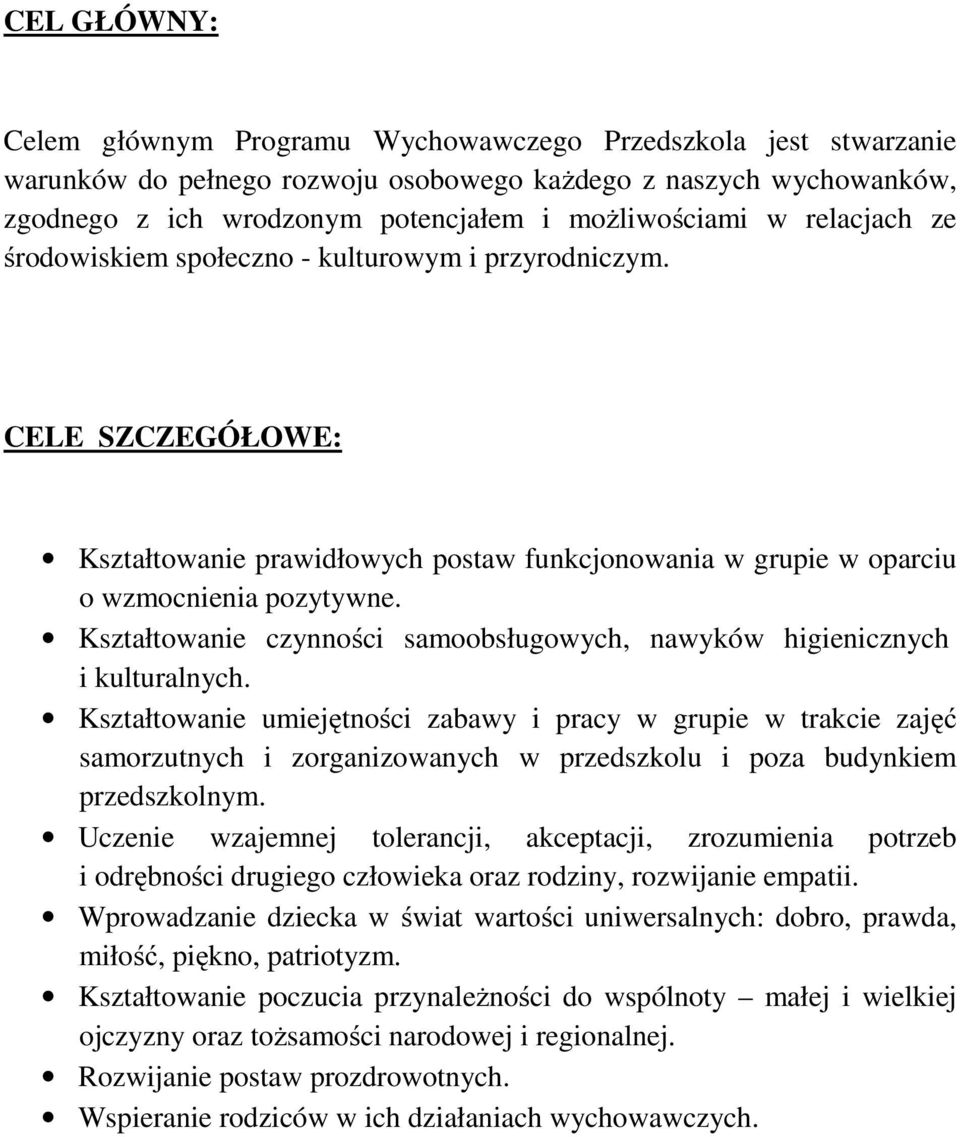 Kształtowanie czynności samoobsługowych, nawyków higienicznych i kulturalnych.