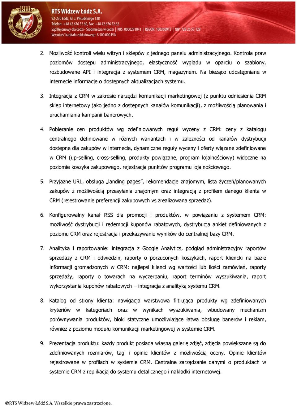 Na bieżąco udostępniane w internecie informacje o dostępnych aktualizacjach systemu. 3.