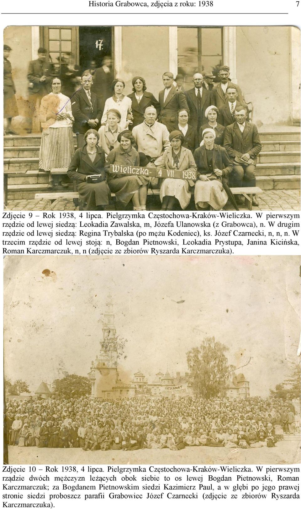 W trzecim rzędzie od lewej stoją: n, Bogdan Pietnowski, Leokadia Prystupa, Janina Kicińska, Roman Karczmarczuk, n, n (zdjęcie ze zbiorów Ryszarda Karczmarczuka). Zdjęcie 10 Rok 1938, 4 lipca.