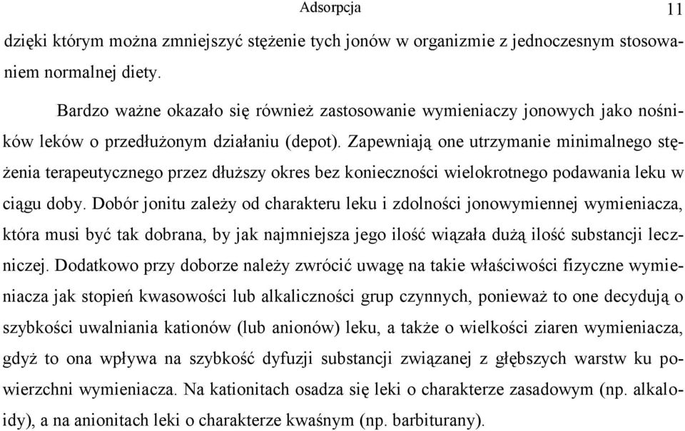 Zapewniają one utrzymanie minimalnego stężenia terapeutycznego przez dłuższy okres bez konieczności wielokrotnego podawania leku w ciągu doby.