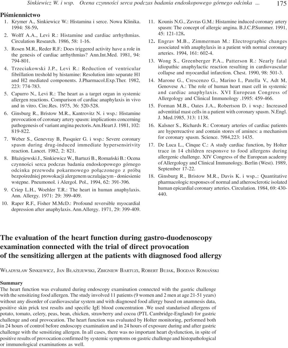 1981, 94: 794-801. 4. Trzeciakowski J.P., Levi R.: Reduction of ventricular fibrillation treshold by histamine: Resolution into separate H1 and H2 mediated components. J.Pharmacol.Exp.Ther.
