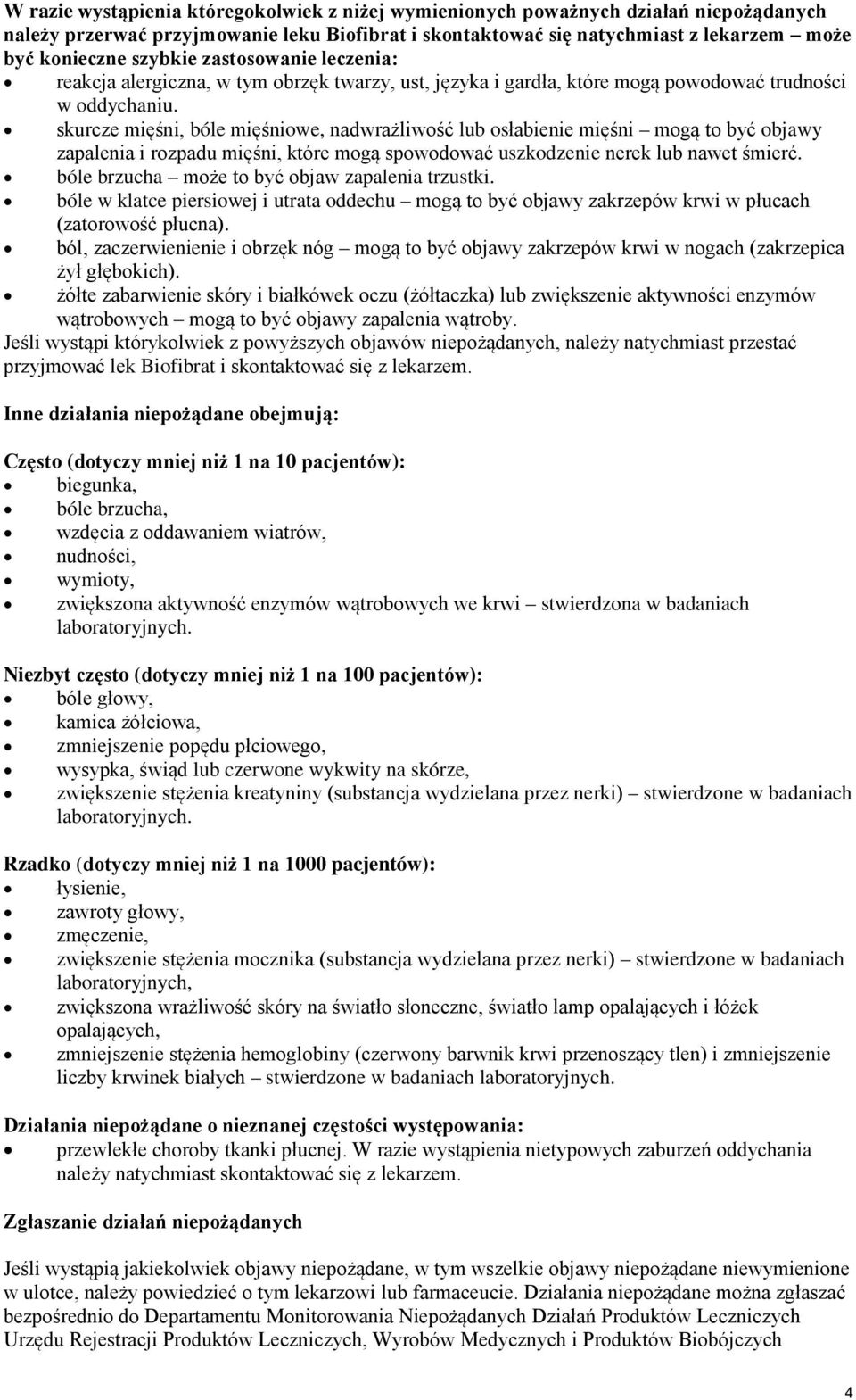 skurcze mięśni, bóle mięśniowe, nadwrażliwość lub osłabienie mięśni mogą to być objawy zapalenia i rozpadu mięśni, które mogą spowodować uszkodzenie nerek lub nawet śmierć.