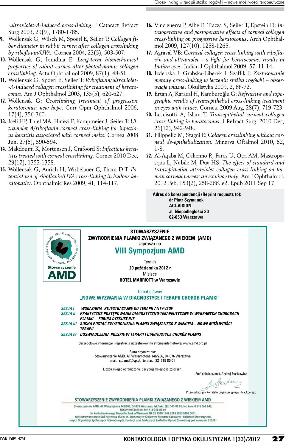 Wollensak G, Iomdina E: Long-term biomechanical properties of rabbit cornea after photodynamic collagen crosslinking. Acta Ophthalmol 2009, 87(1), 48-51. 11.